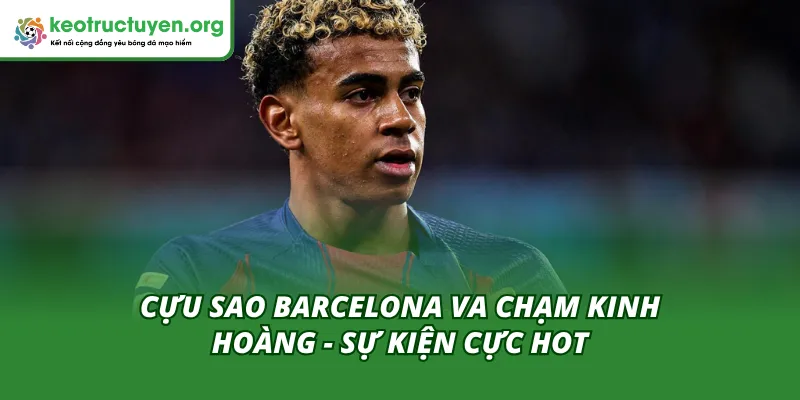 Khái quát về chấn thương của tài năng trẻ Lamine Yamal