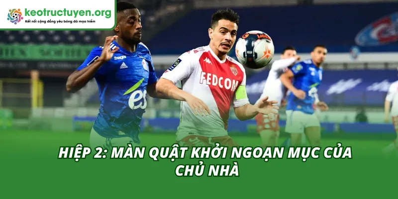 Hiệp 2 trước khi có Kết quả bóng đá Strasbourg vs Monaco 06/02